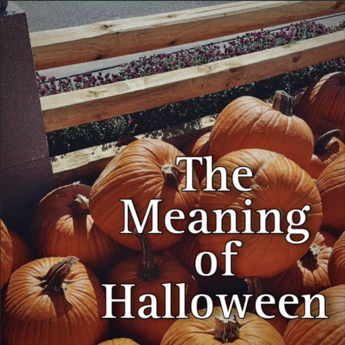 THE MEANING OF HALLOWEEN