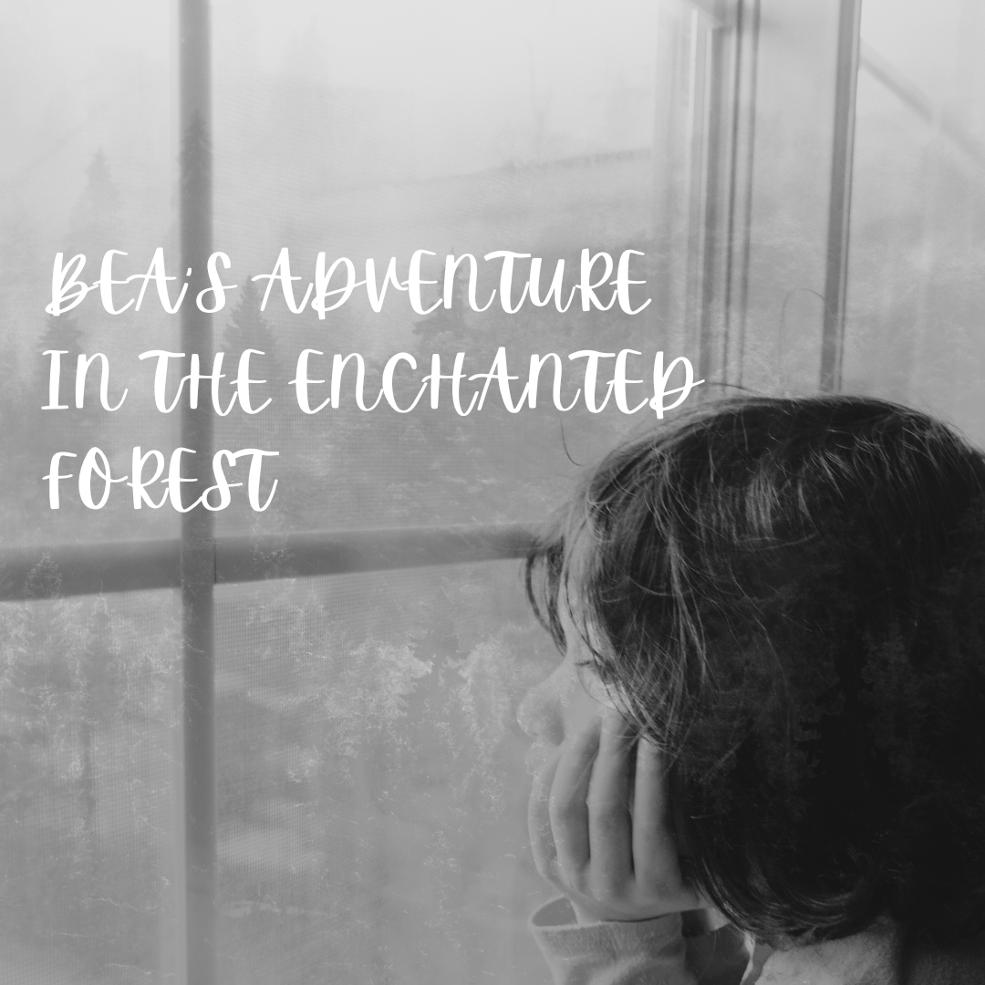 BEAS ADVENTURE IN THE ENCHANTED FOREST