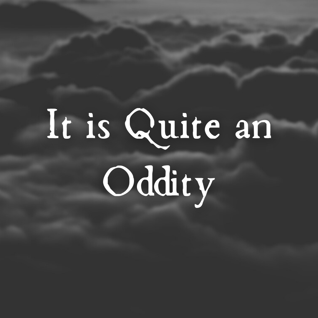 It is Quite an Oddity