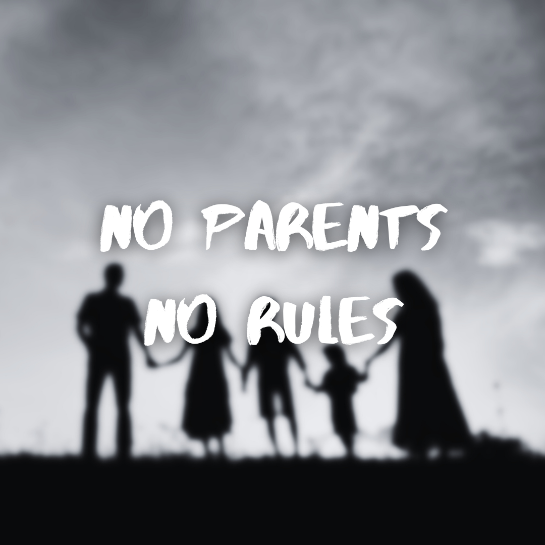 No Parents No Rules