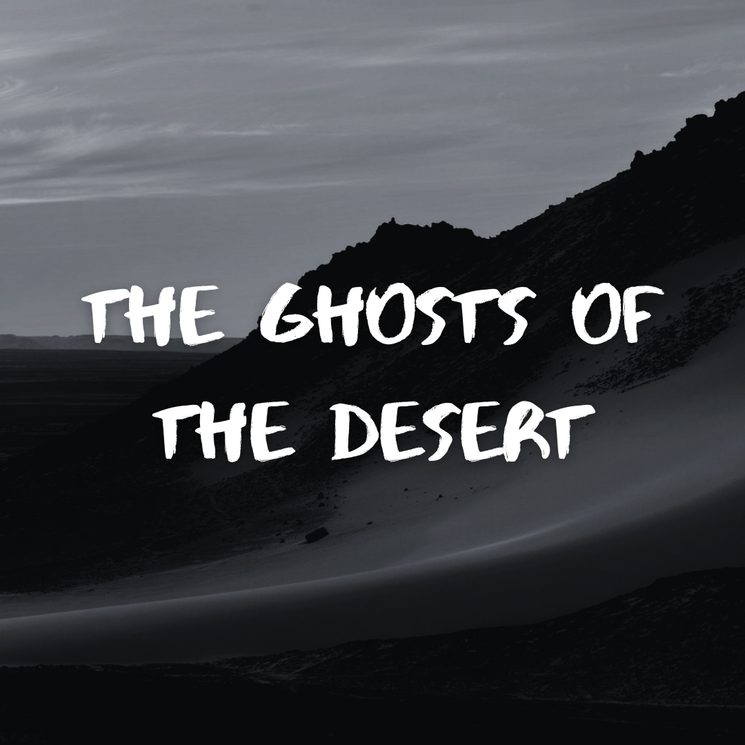 The Ghosts of the Desert