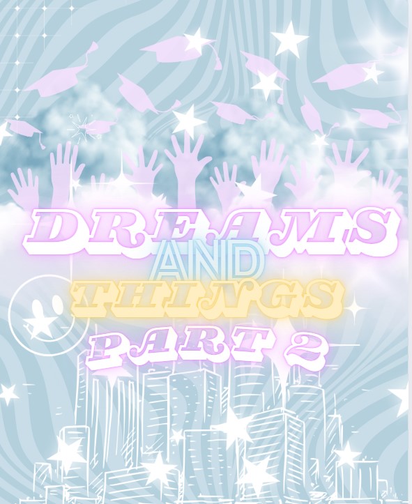 Dreams and Things Part Two