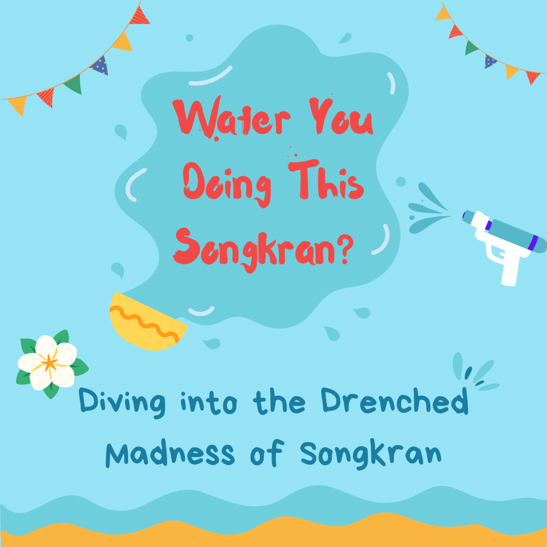 WATER YOU DOING THIS SONGKRAN?